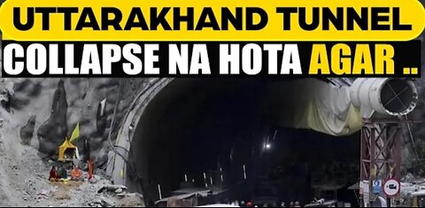 UTTARAKHAND TUNNEL COLLAPS