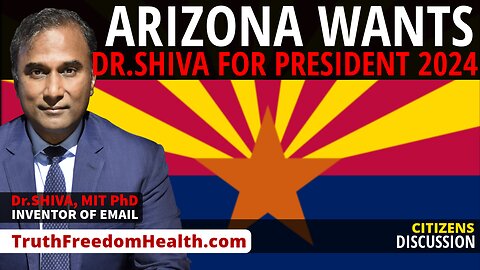 Dr.SHIVA™ LIVE: Arizona Wants Dr. Shiva 4 President 2024!