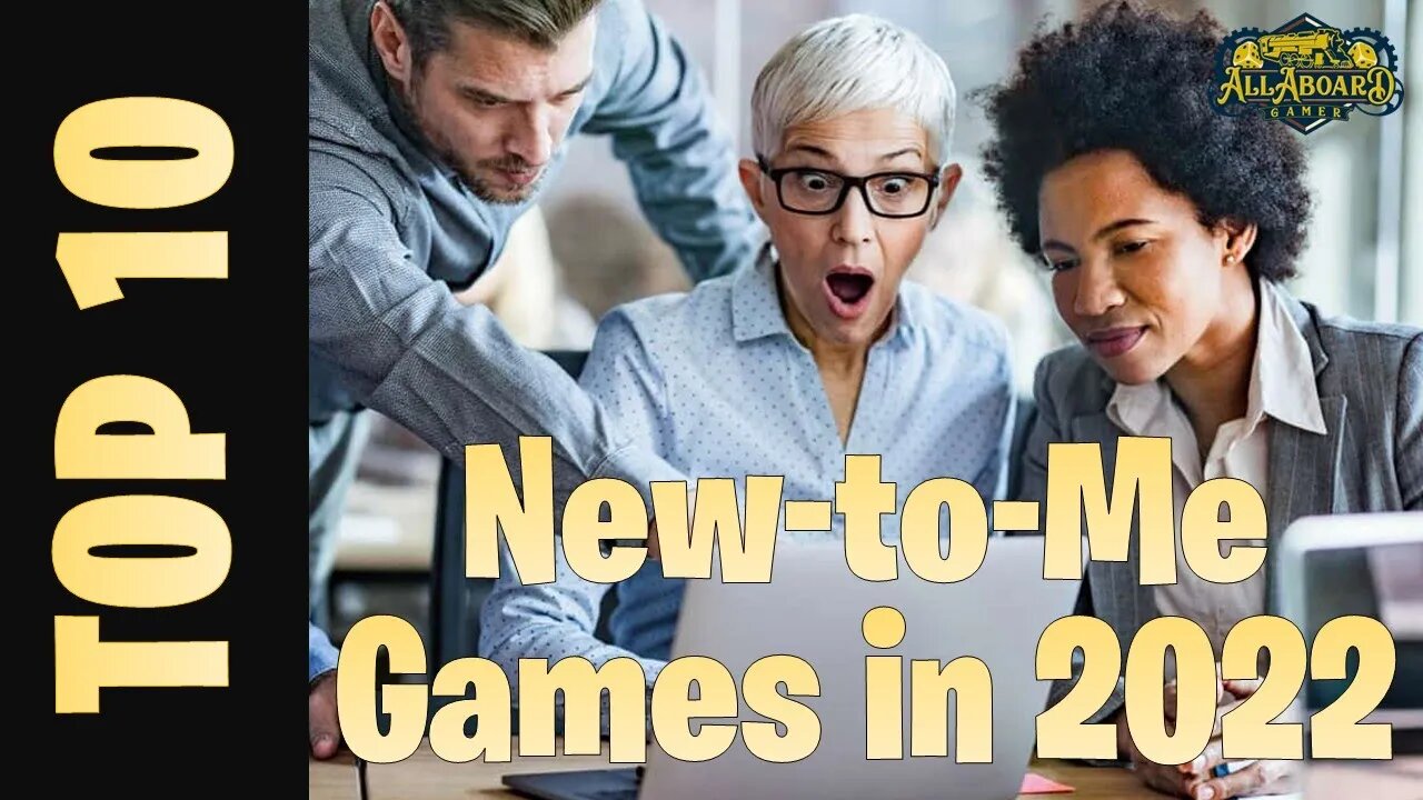 Top 10 New-to-Me-in-2022 Games!