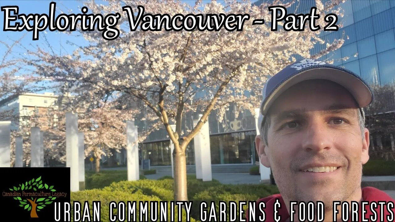 Vancouver Pt 2 - Exploring Urban Community Gardens and Food Forests