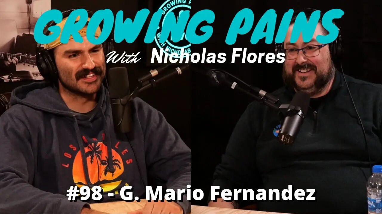 Growing Pain with Nicholas Flores #98 - G. Mario Fernandez