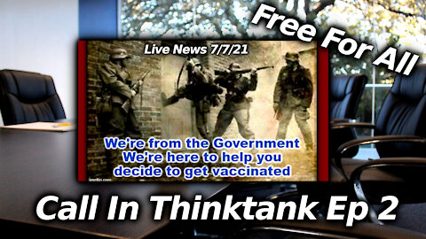 Call In Free For All Thinktank Discussion Ep. 2: 7/7/21