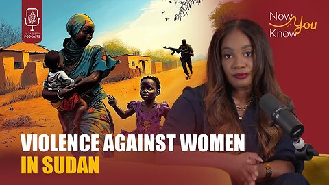 Women bear brunt of war in Sudan | Now You Know