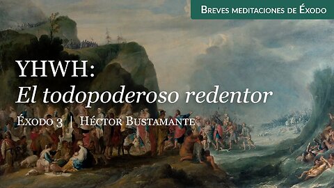 YHWH: El Todopoderoso Redentor (Éxodo 3) - Héctor Bustamante