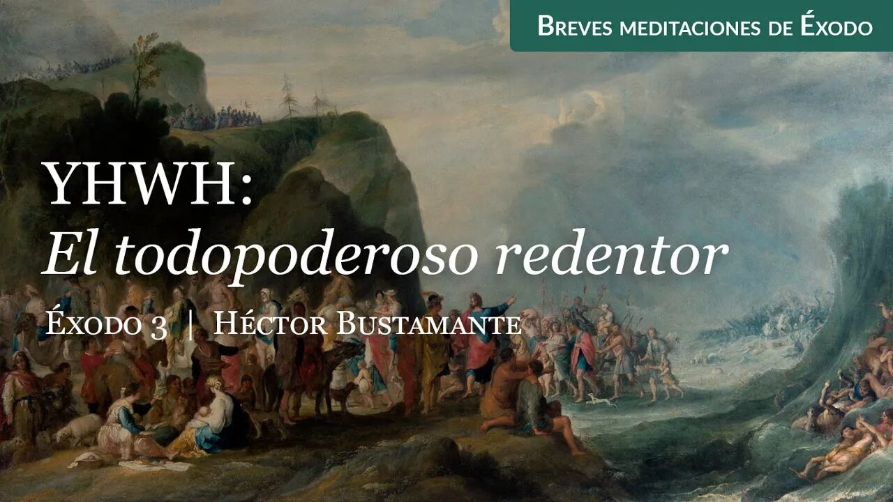 YHWH: El Todopoderoso Redentor (Éxodo 3) - Héctor Bustamante