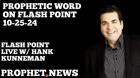 PROPHETIC WORD DURING FLASH POINT LIVE- HANK KUNNEMAN