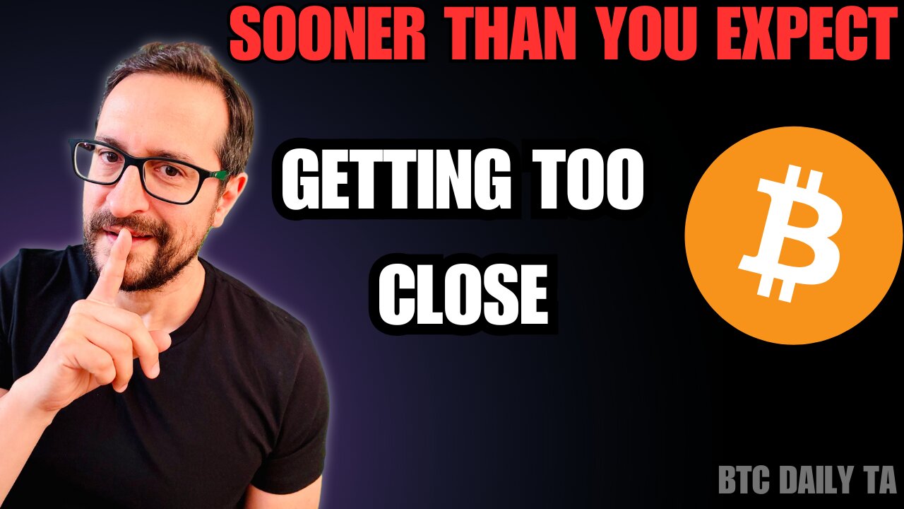 Sooner Than You Expect - Closer Than Ever - Bitcoin Today