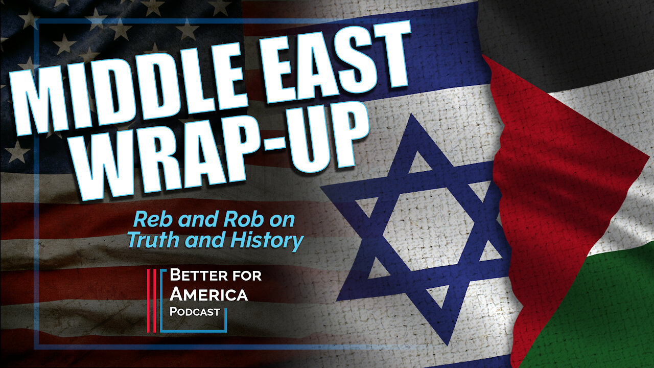 Better For America Podcast: Middle East Wrap-Up