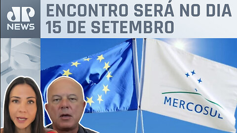 Reunião vai discutir aliança entre Mercosul e UE; Amanda Klein e Motta analisam