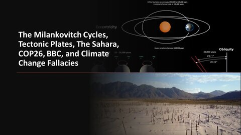 The Milankovitch Cycles, Tectonic Plates, The Sahara, COP26, BBC, and Climate Change Fallacies