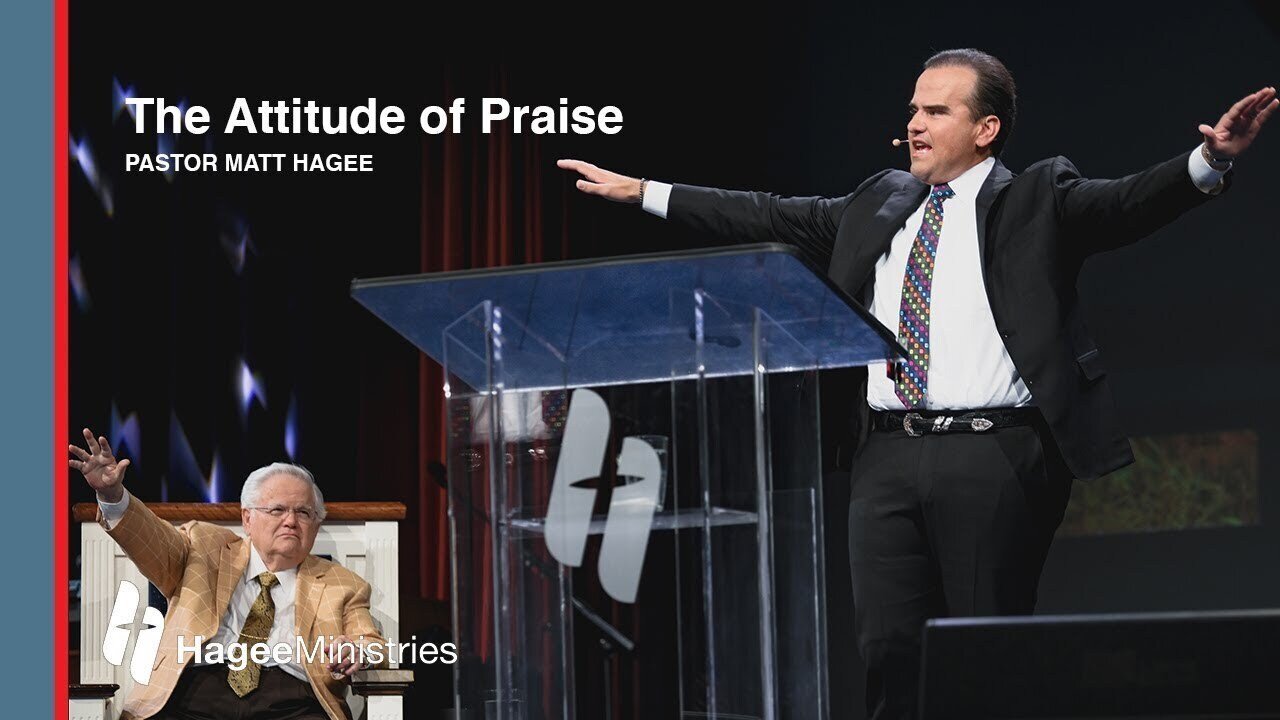Pastor Matt Hagee : The Attitude of Praise