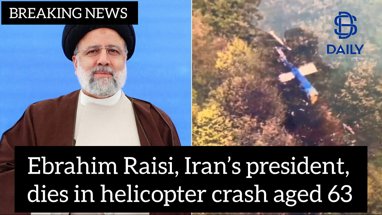 Ebrahim Raisi, Iran’s president, dies in helicopter crash aged 63|latest news|