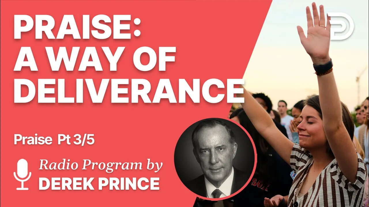 Praise Pt 3 of 5 - A Way of Deliverance