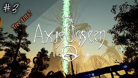 "Pippin..The Trees Are MOVING!" The Axis Unseen Demo E3