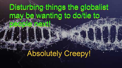 This Is Disturbing! They Want To Mark Med. Tablets & Fluids With DNA Fragments To Tie To People