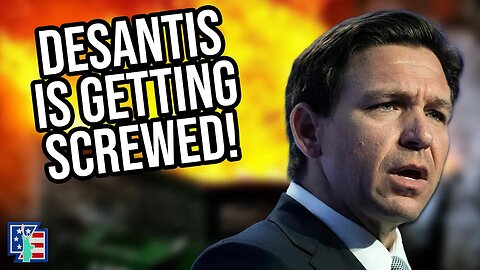 DeSantis Is Getting Screwed Over!