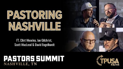 Pastoring Nashville w/Clint Moseley, Ian Gilchrist, Scott MacLeod & David Engelhardt- Pastors Summit