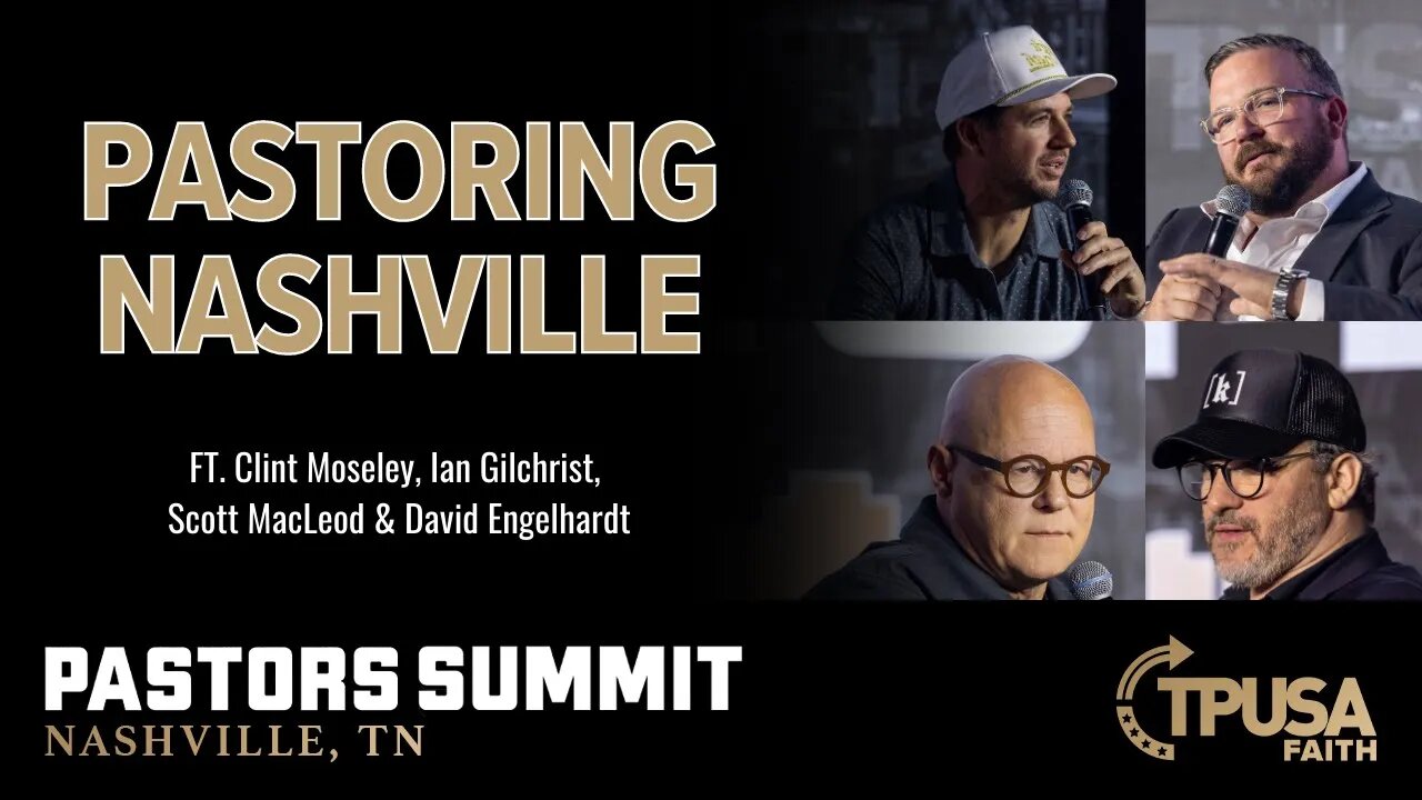 Pastoring Nashville w/Clint Moseley, Ian Gilchrist, Scott MacLeod & David Engelhardt- Pastors Summit
