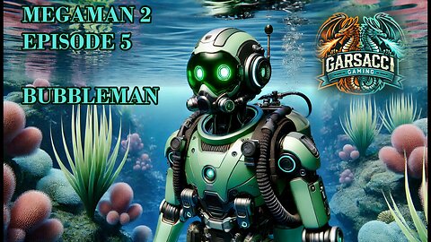 Megaman 2 Episode 5: BUBBLEMAN!