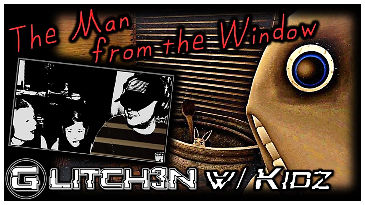 The Man From The Window - Glitch and Kidz