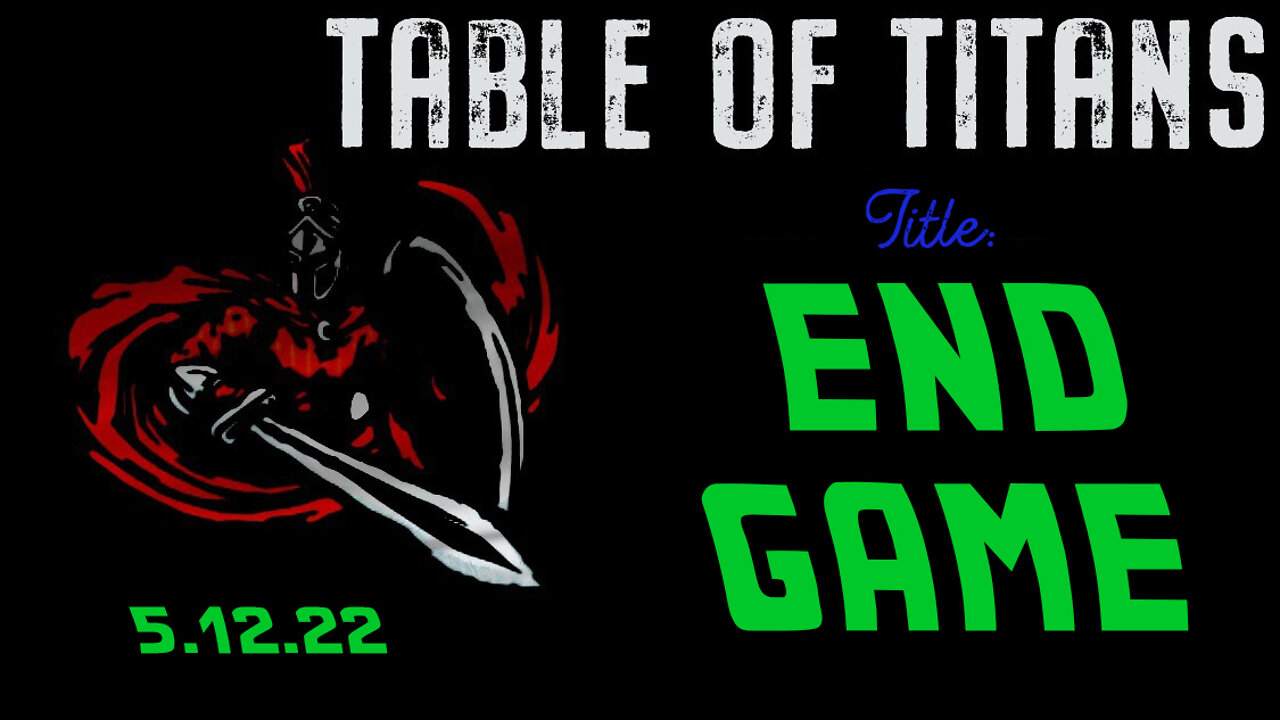 🔴LIVE - 9:30 EST - 5.12.22 - Table of Titans - End Game🔴