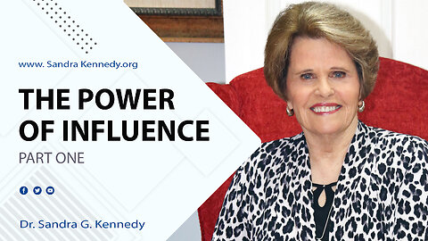 The Power of Influence - Part 1 | Dr. Sandra G. Kennedy