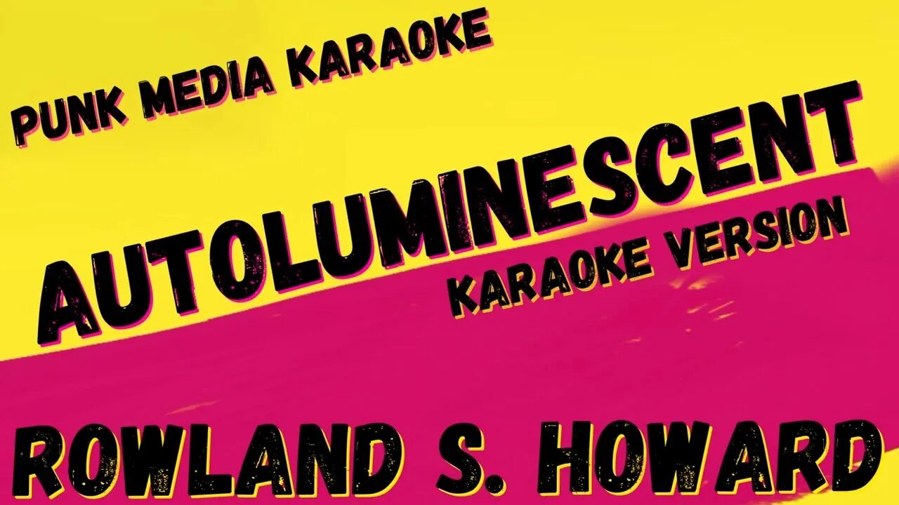 ROWLAND S. HOWARD ✴ AUTOLUMINESCENT ✴ KARAOKE INSTRUMENTAL ✴ PMK