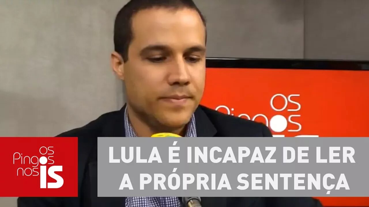 Debate: Lula é incapaz de ler a própria sentença