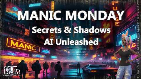 "MANIC MONDAY: Secrets & Shadows – AI Unleashed!" 🔥🌌