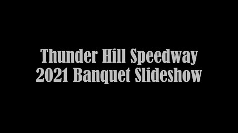 2021 Thunder Hill Speedway Banquet Video