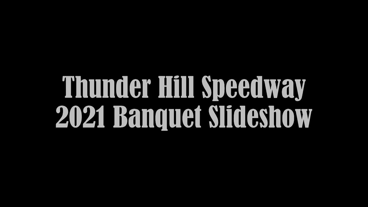 2021 Thunder Hill Speedway Banquet Video