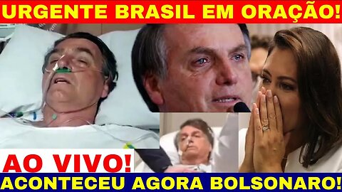 URGENTE BRASIL JÁ EM ORAÇÃO PELO JAIR MESSIAS BOLSONARO MEDICOS DÃO NOTÍCIA A FAMILIA AGORA A NOITE