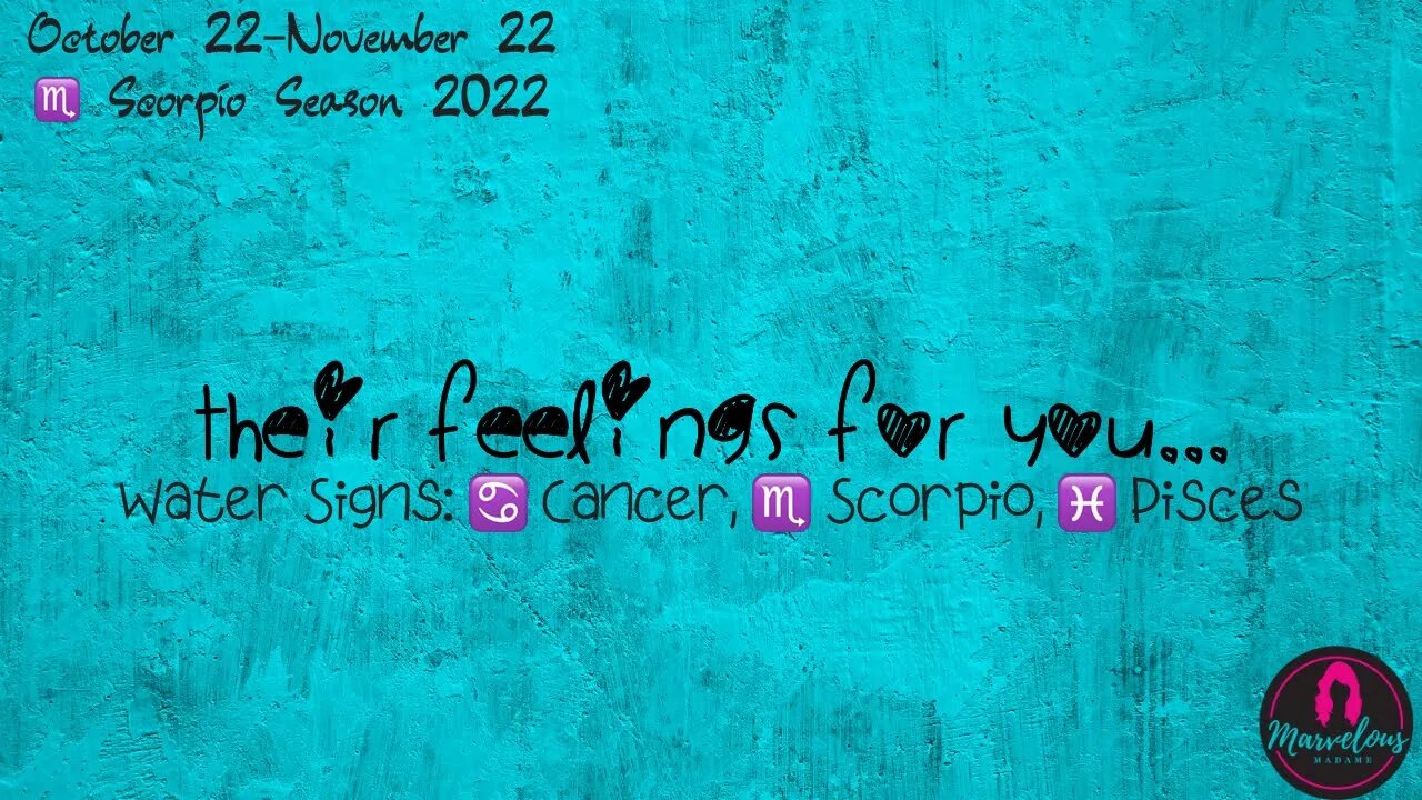 🌊 Water Signs: ♋️ Cancer, ♏️ Scorpio, ♓️ Pisces:🗣️Their Feelings for you! 🌟[♏️ Scorpio Season 2022]