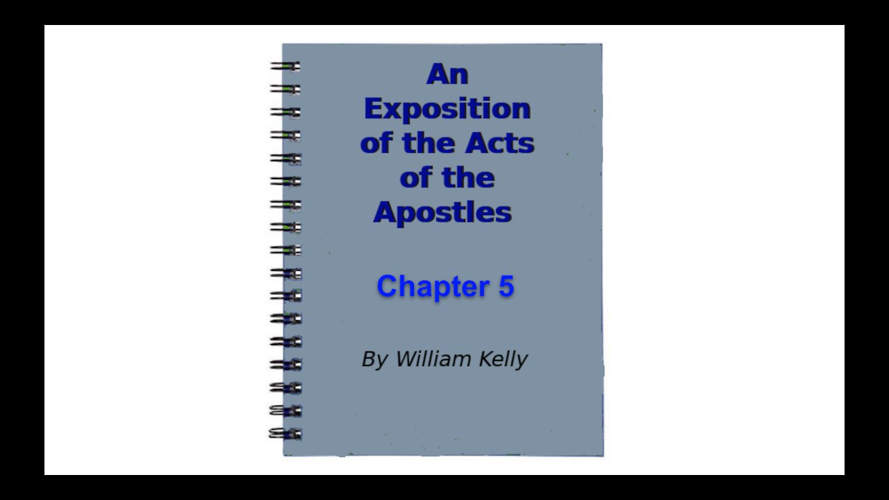 Major new testament works an exposition of the acts of the apostles by William Kelly chapter 5