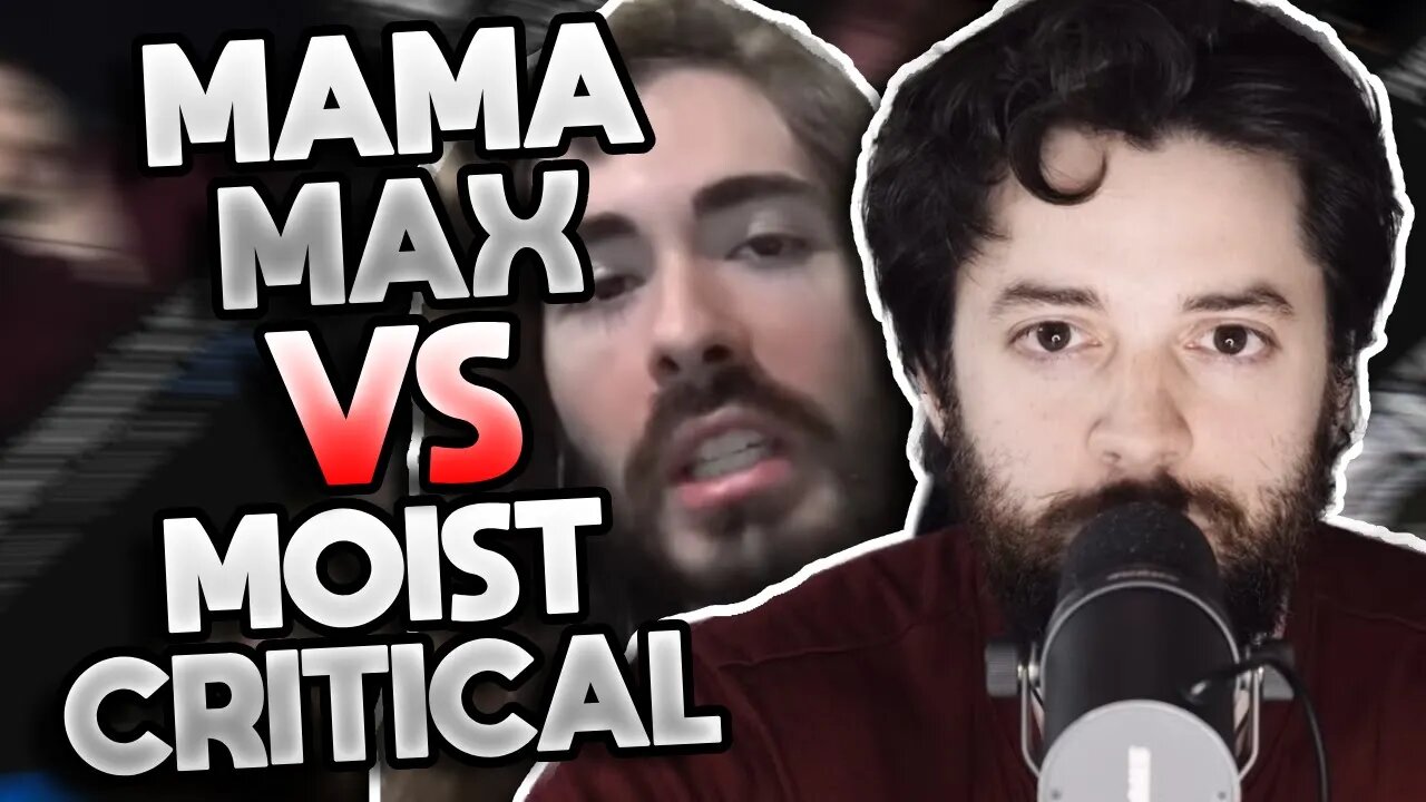 Mama Max vs Moist Critical