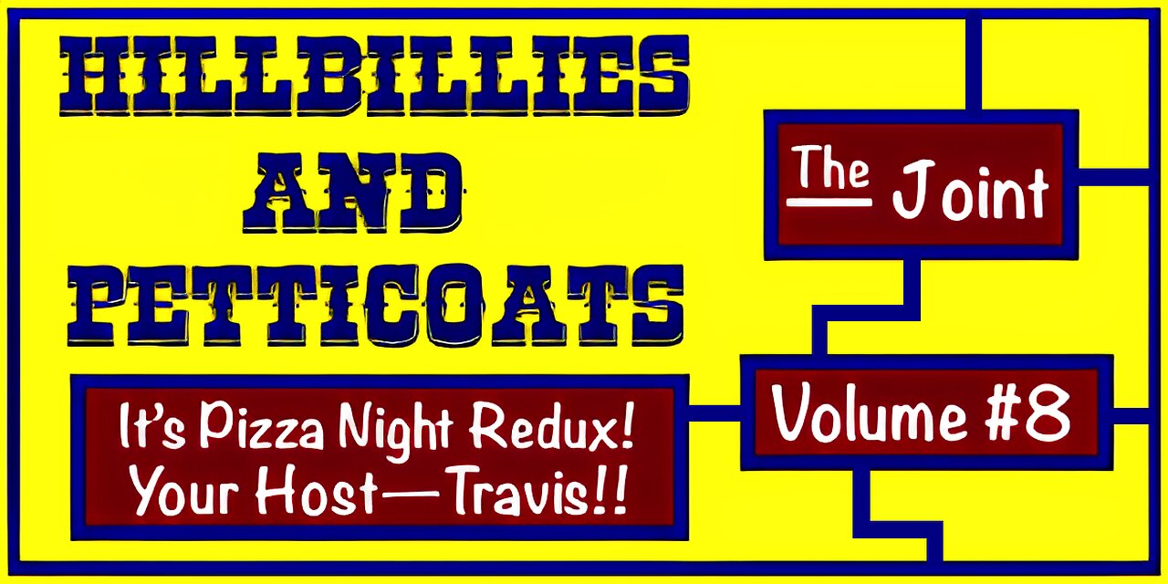 The Joint ☛ It's Pizza Redux with The Hillbillies and Petticoat Junction!...Volume #8. Travis hosts!