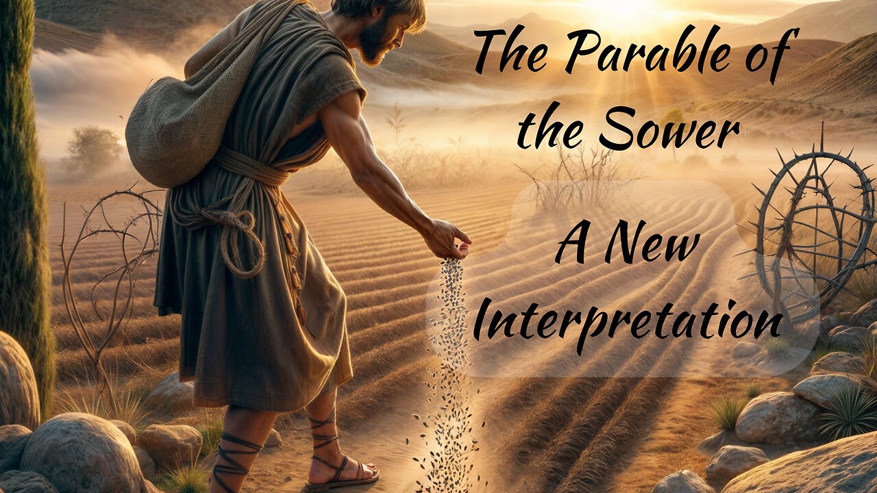 The Parable of the Sower and Why it is More Relevant Than Ever.. A New Interpretation.