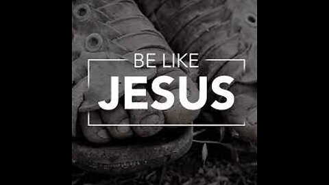 5-22-22 Being Like Jesus Part 9