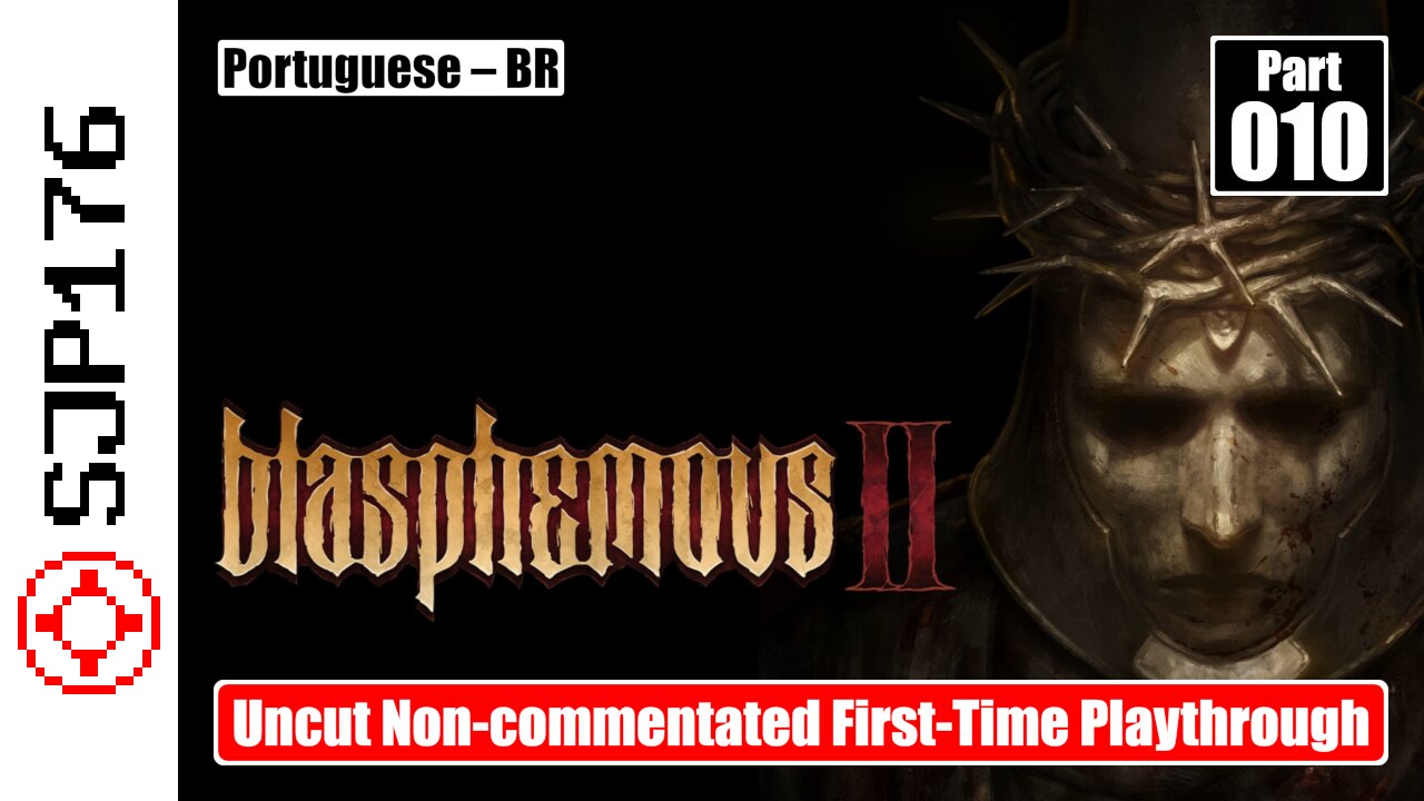 Blasphemous 2—Part 010—Uncut Non-commentated First-Time Playthrough