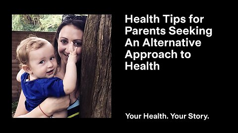 Health Tips for Parents Seeking An Alternative Approach to Health