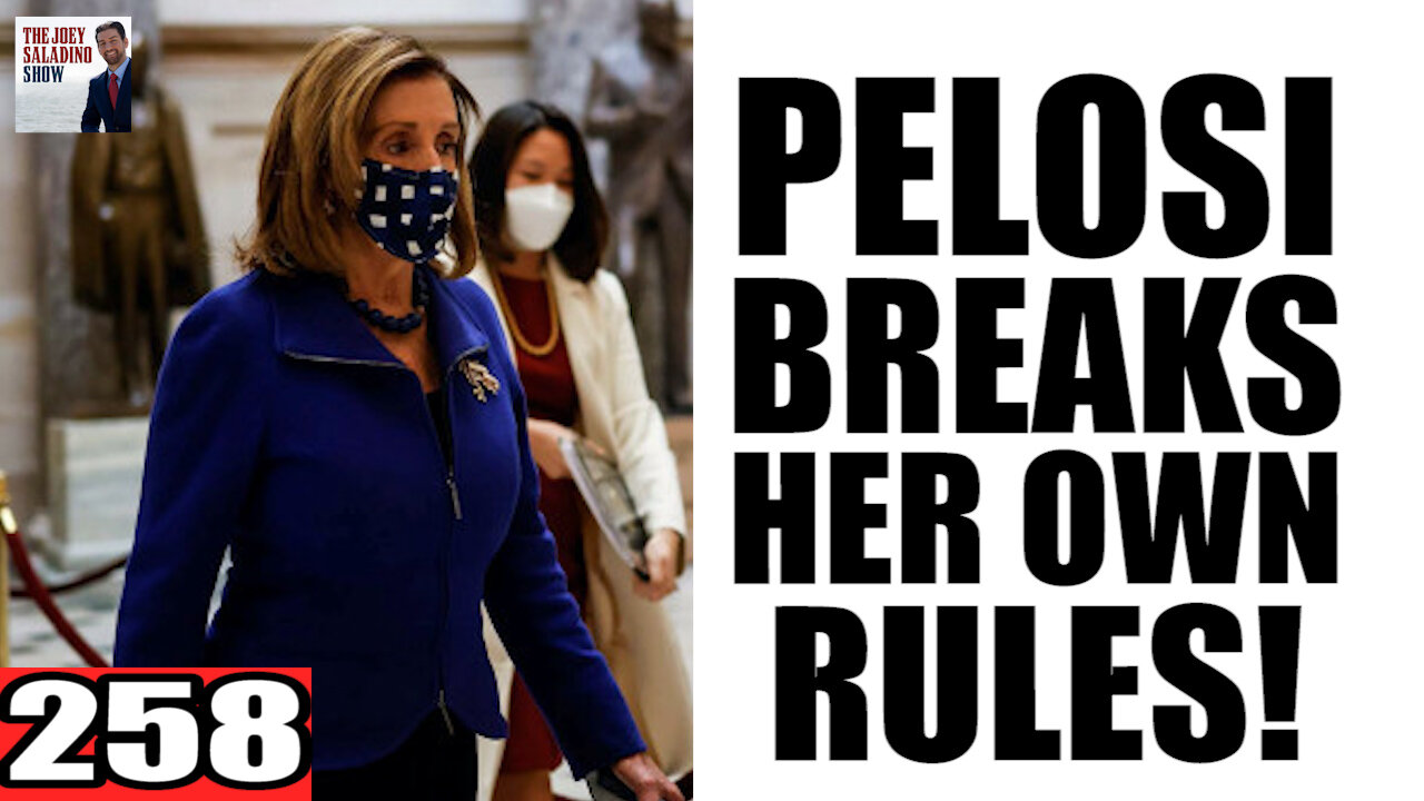 258. Pelosi Breaks her OWN RULES!