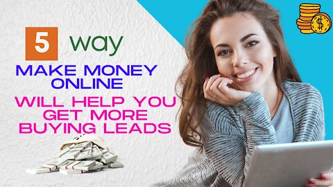 5 way make money online will help you get more buying leads