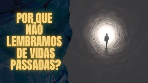 Por que não lembramos de vidas passadas