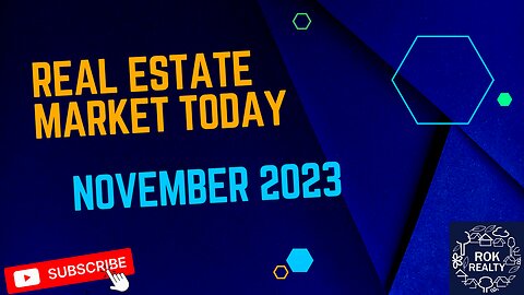 ❄️ Real Estate Market Today: ROK Realty Report November 2023 Close Out