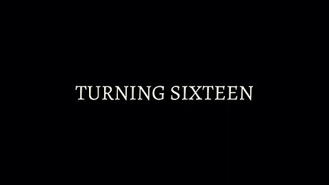 TURNING SIXTEEN