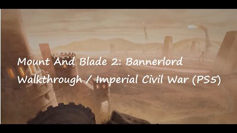 Mount And Blade 2: Bannerlord Walkthrough / Imperial Civil War (PS5)