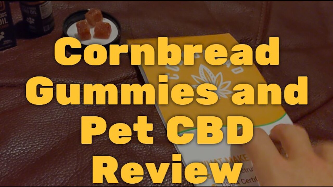 Cornbread Gummies and Pet CBD Review - Natural and Easy to Get