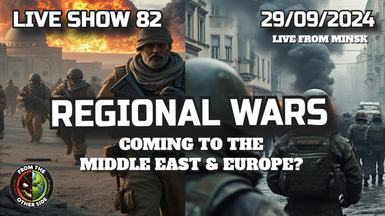 LIVE SHOW 82 - REGIONAL WARS : COMING TO THE MIDDLE EAST & EUROPE?