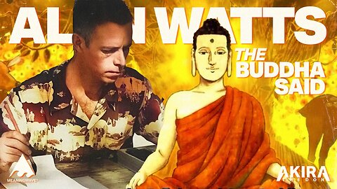 Alan Watts & Akira The Don - THE BUDDHA SAID | Music Video