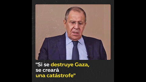 Lavrov: “Si se destruye Gaza, se creará una catástrofe que durará décadas, si no siglos”